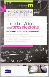 Il nuovo concorso a Cattedra. Tecniche e metodi per la preselezione. Metodologia per una preparazione efficace