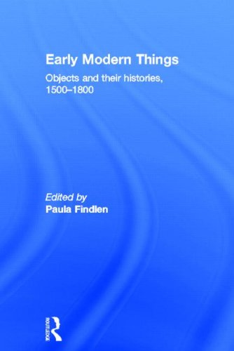 Early Modern Things. Objects and Their Histories, 1500-1800