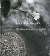L'Aurige et les Chasseurs. Chef-d'oeuvre d'orfévrerie antique. The Charioteer and the Hunters. A masterpiece of ancient silversmithing. [French and English Ed.]