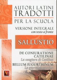La congiura di Catilina-De coniuratione Catilinae-La guerra giugurtina-Bellum iugurtinum. Versione integrale con