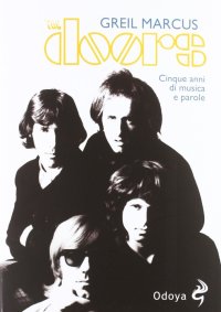 The Doors. Cinque anni di musica e parole