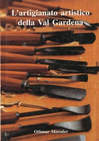 L'artigianato artistico della Val Gardena