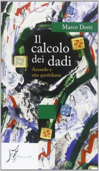 Il calcolo dei dadi. Azzardo e vita quotidiana