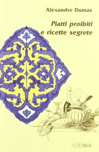 Piatti proibiti e ricette segrete
