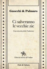 Ci salveranno le vecchie zie. Una certa idea della tradizione
