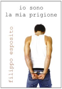 Io sono la mia prigione