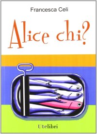Alice chi?