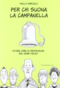 Per chi suona la campanella. Storie vere di professori dal nome falso