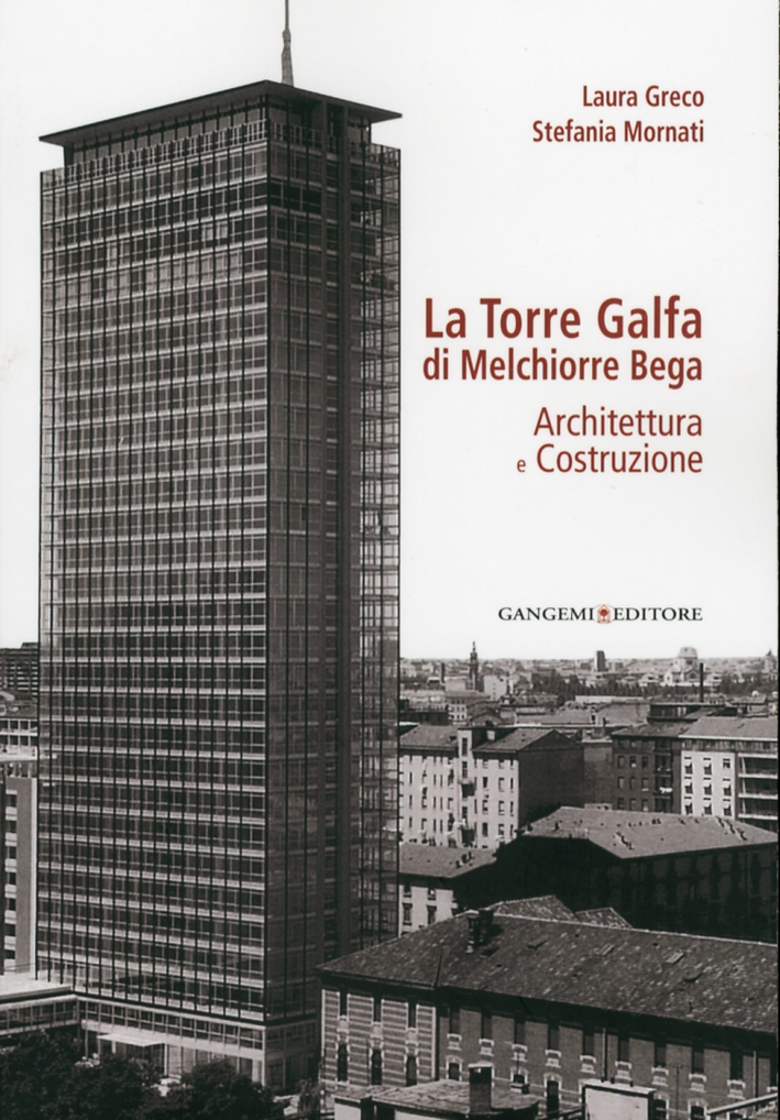 La Torre Galfa di Melchiorre Bega. Architettura e costruzione La Torre Galfa di Melchiorre Bega. Architettura e costruzione