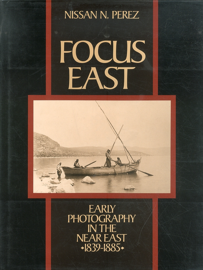 Focus East. Early photography in the near east ( 1839-1885) Focus East. Early photography in the near east ( 1839-1885)