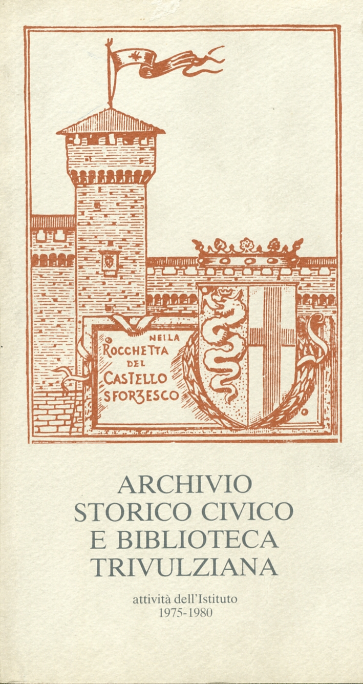 Archivio storico civico e biblioteca trivulziana. Attività dell'istituto 1975-1980 Archivio storico civico e biblioteca trivulziana. Attività dell'istituto 1975-1980