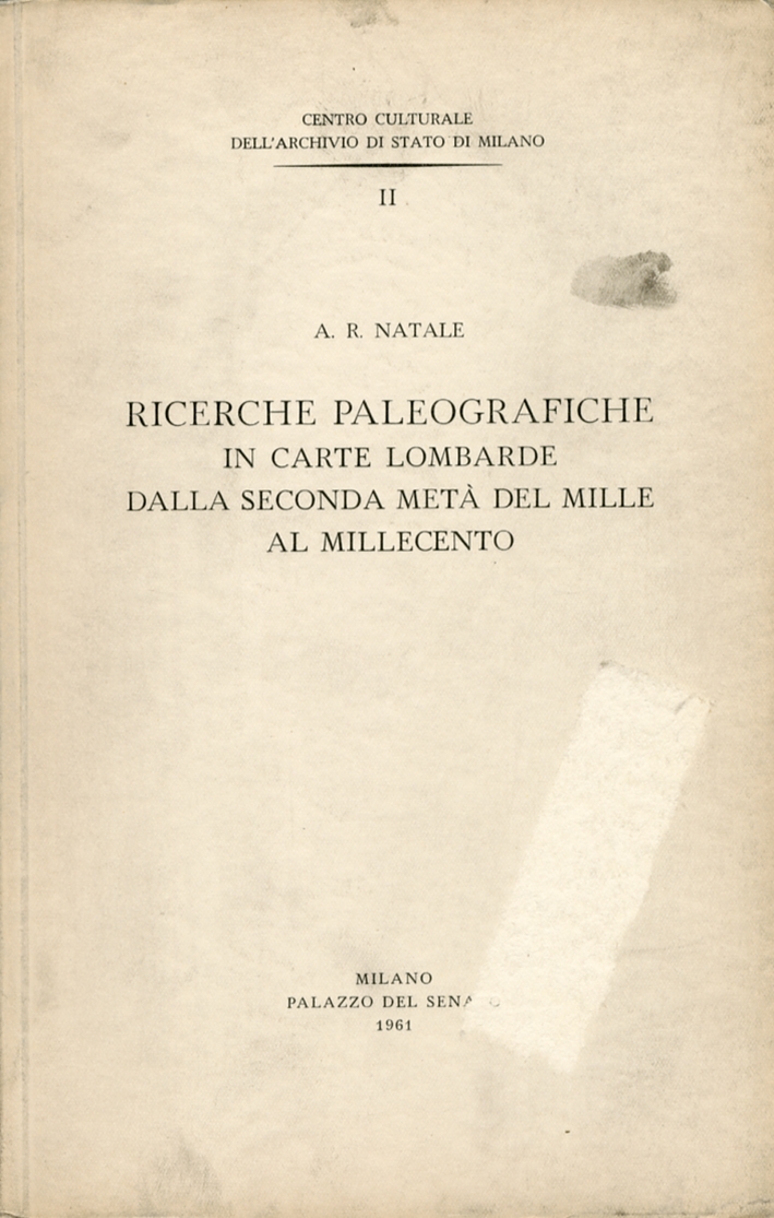 Ricerche paleografiche in carte lombarde dalla seconda metà del mille al millecento Ricerche paleografiche in carte lombarde dalla seconda metà del mille al millecento