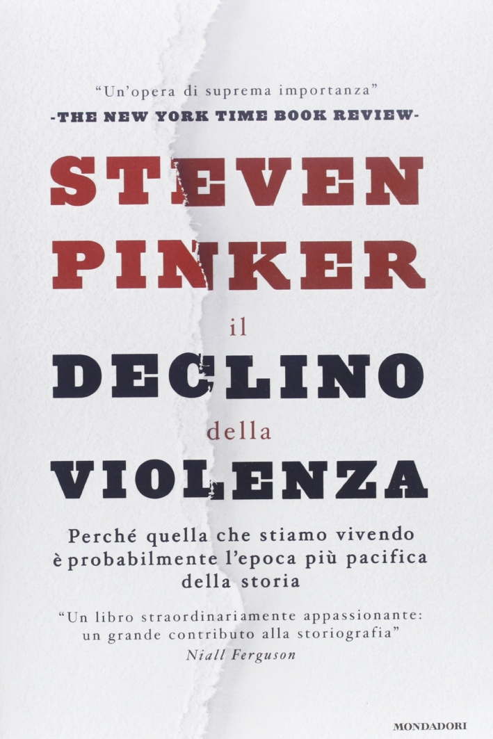 Il declino della violenza. Perché quella che stiamo vivendo è probabilmente l'epoca più pacifica della storia Il declino della violenza. Perché quella che stiamo vivendo è probabilmente l'epoca più pacifica della storia