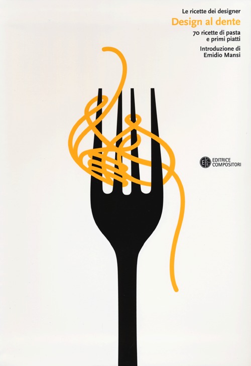 Design al dente. 70 ricette di pasta e primi piatti. Ediz. illustrata Design al dente. 70 ricette di pasta e primi piatti. Ediz. illustrata