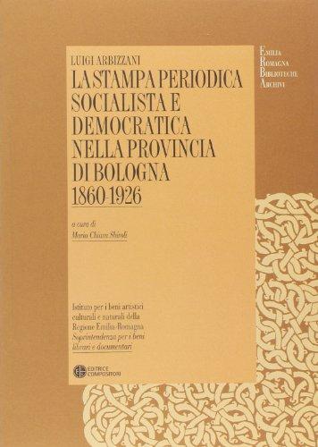 La Stampa Periodica Socialista e Democratica nella Provincia di Bologna (1860-1926) La Stampa Periodica Socialista e Democratica nella Provincia di Bologna (1860-1926)