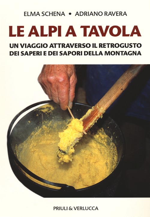 Le Alpi a tavola. Un viaggio attraverso il retrogusto dei saperi e dei sapori della montagna Le Alpi a tavola. Un viaggio attraverso il retrogusto dei saperi e dei sapori della montagna