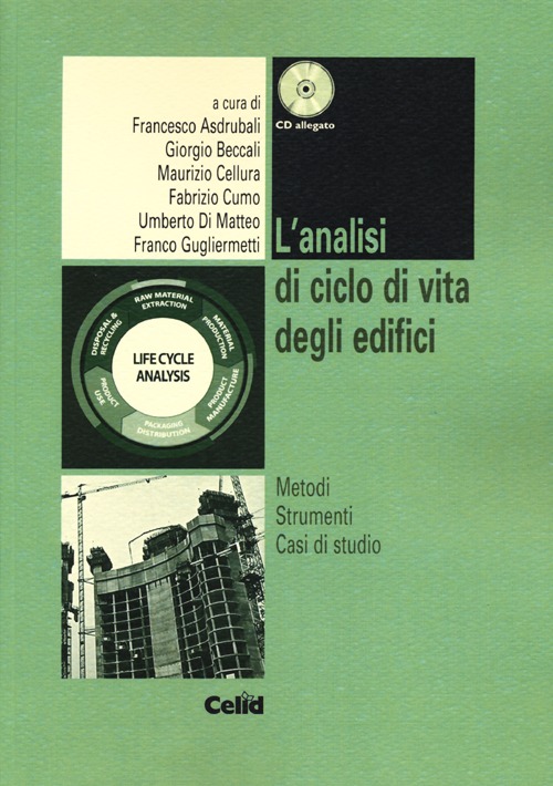 L'analisi di ciclo di vita degli edifici. Metodi, strumenti, casi di studio. Con CD-ROM L'analisi di ciclo di vita degli edifici. Metodi, strumenti, casi di studio. Con CD-ROM