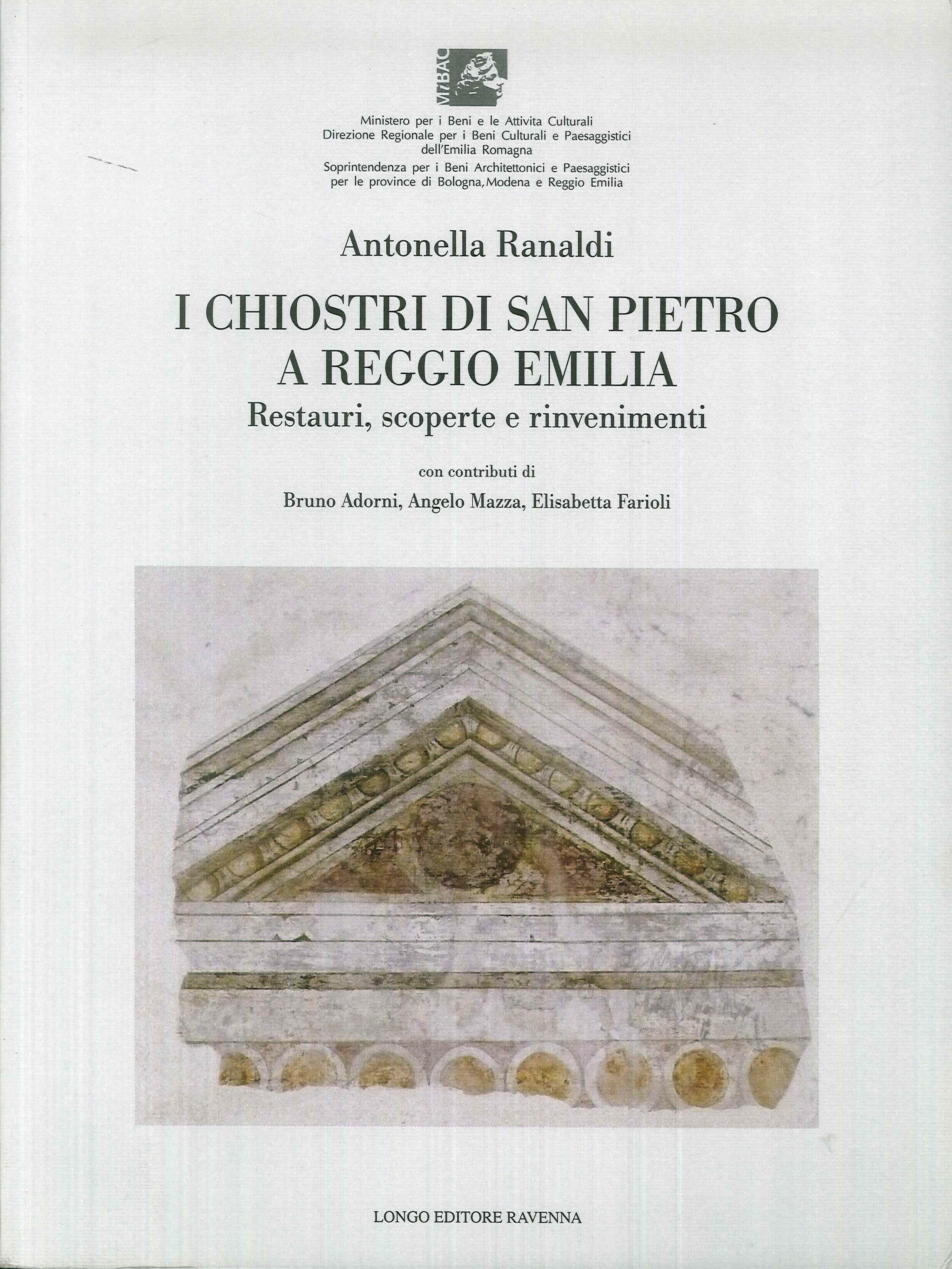 I Chiostri di San Pietro a Reggio Emilia. Restauri, Scoperte e Rinvenimenti I Chiostri di San Pietro a Reggio Emilia. Restauri, Scoperte e Rinvenimenti