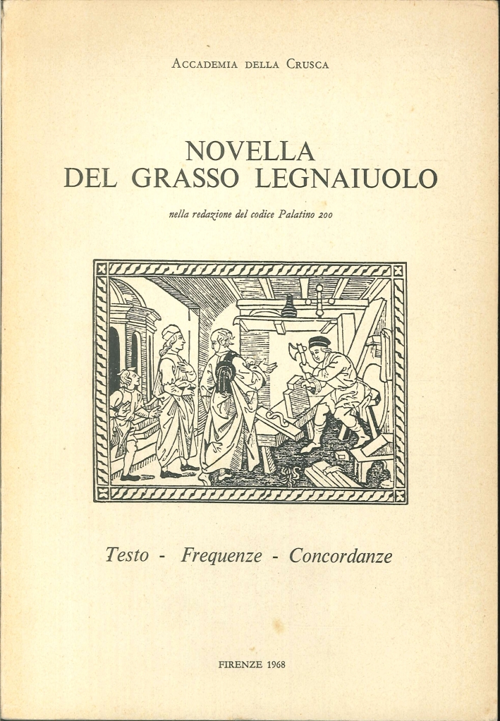 Novella del grasso legnaiuolo nella redazione del codice Palatino 200. testo, frequenze, concordanze Novella del grasso legnaiuolo nella redazione del codice Palatino 200. testo, frequenze, concordanze