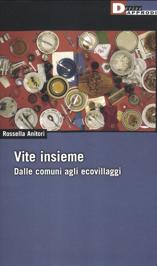Vite insieme. Dalle comuni agli ecovillaggi Vite insieme. Dalle comuni agli ecovillaggi