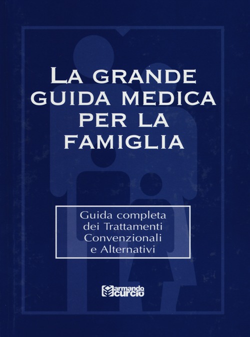 La grande guida medica per la famiglia. Guida completa dei trattamenti convenzionali e alternativi. Con CD-ROM La grande guida medica per la famiglia. Guida completa dei trattamenti convenzionali e alternativi. Con CD-ROM