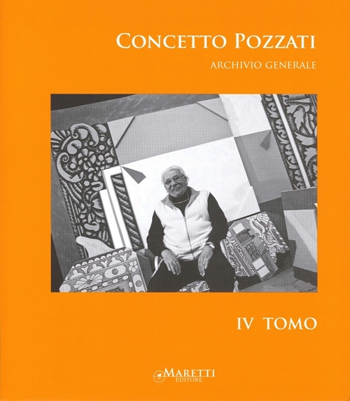 Concetto Pozzati. Archivio Generale. Tomo 4 Concetto Pozzati. Archivio Generale. Tomo 4