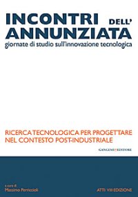 Incontri dell'Annunziata. Ricerca tecnologica per progettare nel contesto post-industriale