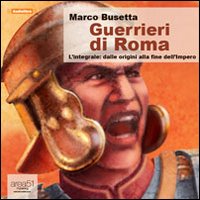 Guerrieri di Roma. L'integrale. Audiolibro. CD Audio formato MP3 Guerrieri di Roma. L'integrale. Audiolibro. CD Audio formato MP3
