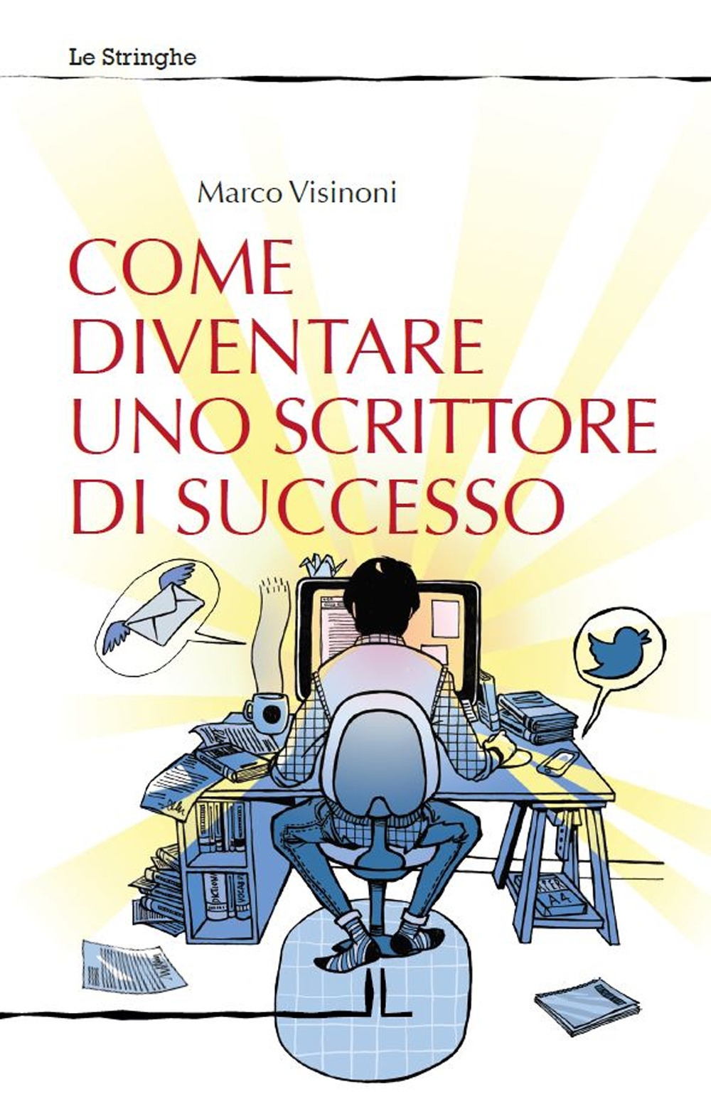 Come diventare uno scrittore di successo Come diventare uno scrittore di successo
