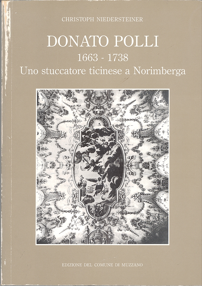 Donato Polli (1663-17389. Uno stuccatore ticinese a Norimberga Donato Polli (1663-17389. Uno stuccatore ticinese a Norimberga