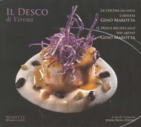 Il Desco di Verona. La Cucina Incontra Gino Marotta. [Ed. Italiana e Inglese]