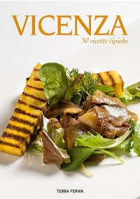 Vicenza. 50 Ricette Tipiche
