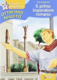 Ottaviano Augusto. Il primo imperatore romano