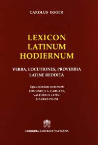 Lexicon latinum hodiernum. Verba, locutiones, proverbia latine reddita