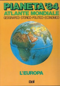 Pianeta 84. Atlante Mondiale Geografico Storico Politico Economico. L'Europa