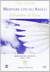 Meditare con gli angeli. Il paradiso in terra. Con CD Audio