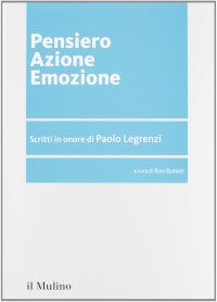 Pensiero azione emozione. Scritti in onore di Paolo Legrenzi