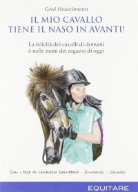 Il mio cavallo tiene il naso in avanti! La felicità dei cavalli di domani è nelle mani dei ragazzi di oggi