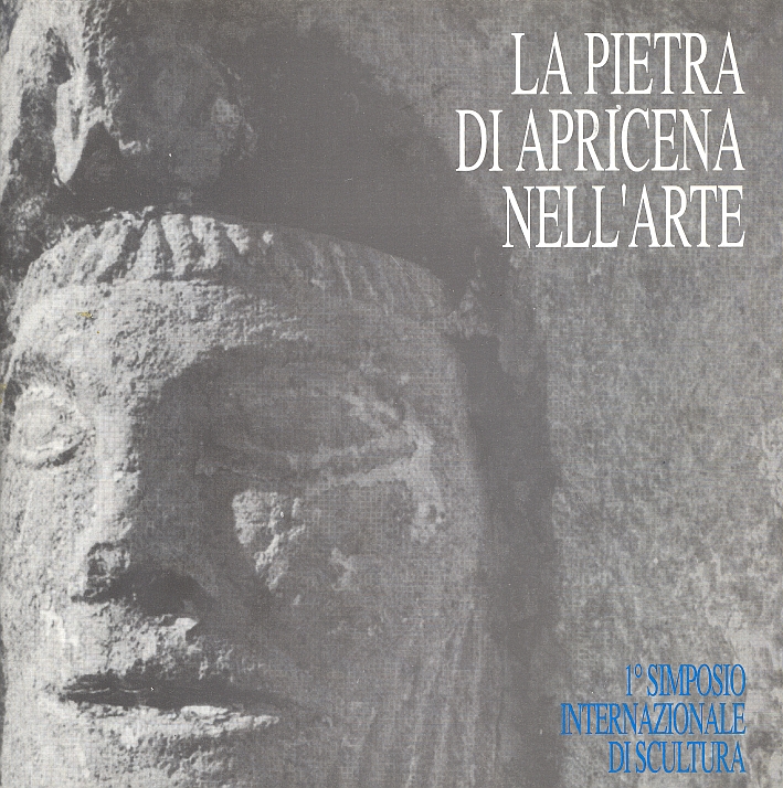 La Pietra di Apricena nell'Arte. 1° Simposio Internazionale di Scultura. Apricena 1991. La Pietra di Apricena nell'Arte. 1° Simposio Internazionale di Scultura. Apricena 1991.