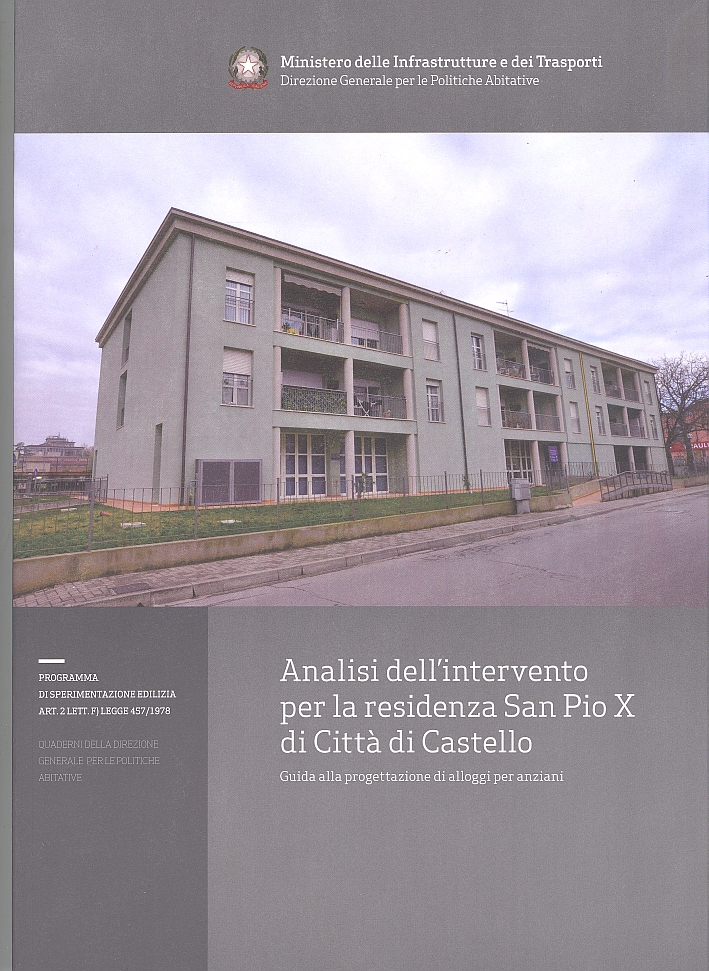 Analisi dell'intervento per la residenza di San Pio X di Città di Castello. Guida alla progettazione di alloggi per anziani Analisi dell'intervento per la residenza di San Pio X di Città di Castello. Guida alla progettazione di alloggi per anziani
