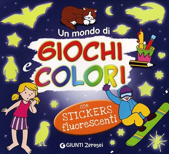 Un mondo di giochi e colori. Con adesivi Un mondo di giochi e colori. Con adesivi