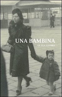 Una bambina. La sua guerra. Una bambina. La sua guerra.