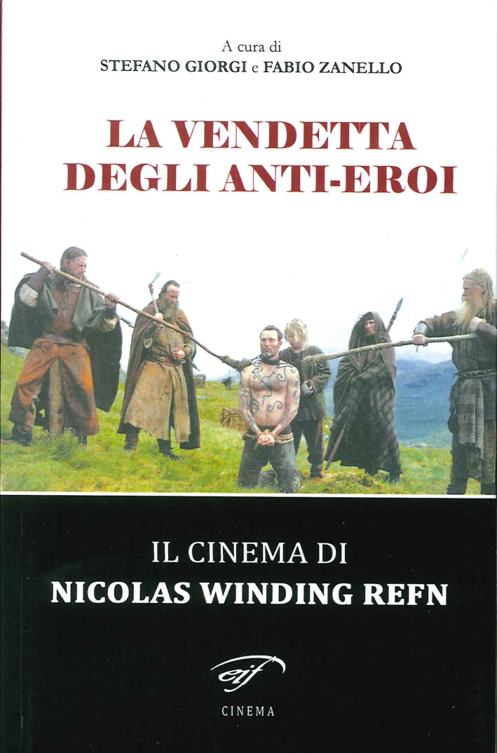 La vendetta degli anti-eroi. Il cinema di Nicolas Winding Refn La vendetta degli anti-eroi. Il cinema di Nicolas Winding Refn