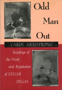 Old Man Out. Readings of the Work and Reputation of Edgar Degas