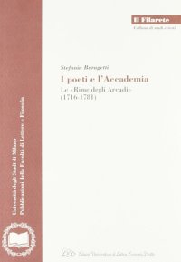 I poeti e l'Accademia. Le "Rime degli Arcadi" (1716-1781)