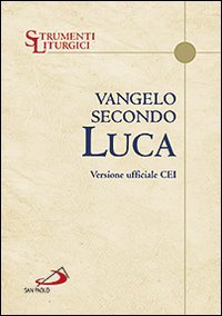 Vangelo Secondo Luca. Versione Ufficiale Cei