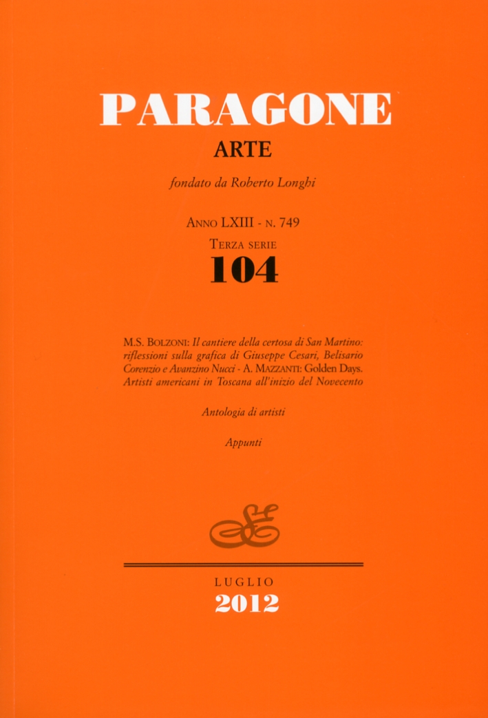 Paragone Arte. Anno LXIII. 0749. Terza serie. Numero 0104. Luglio 2012. Paragone Arte. Anno LXIII. 0749. Terza serie. Numero 0104. Luglio 2012.