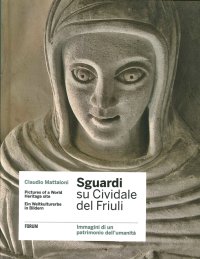Sguardi su Cividale del Friuli. Immagini di un patrimonio dell'umanità