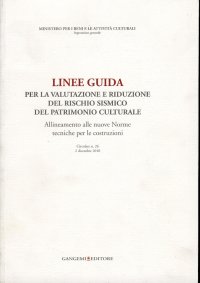 Linee Guida per la Valutazione e Riduzione del Rischio Sismico del Patrimonio Culturale. Allineamento alle Nuove Norme Tecniche per le Costruzioni. Circolare N.26 del 2 Dicembre 2010