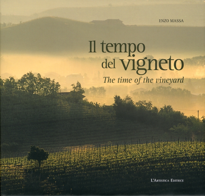 Il Tempo del Vigneto. The time of the vineyard Il Tempo del Vigneto. The time of the vineyard
